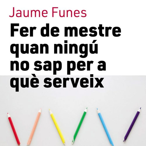 Fer de mestre quan ningú no sap per a què serveix